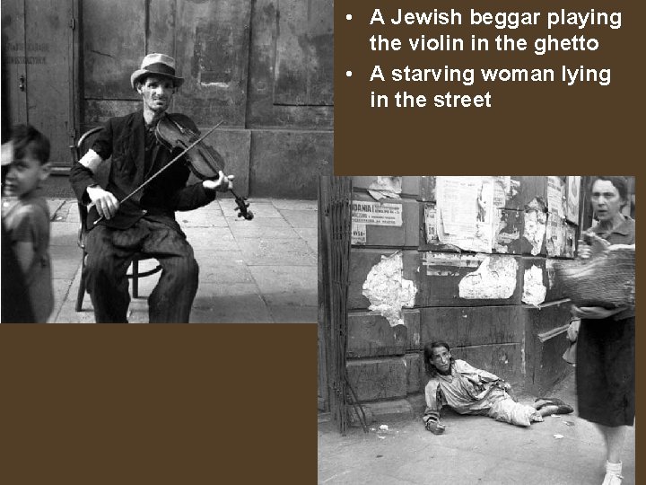  • A Jewish beggar playing the violin in the ghetto • A starving