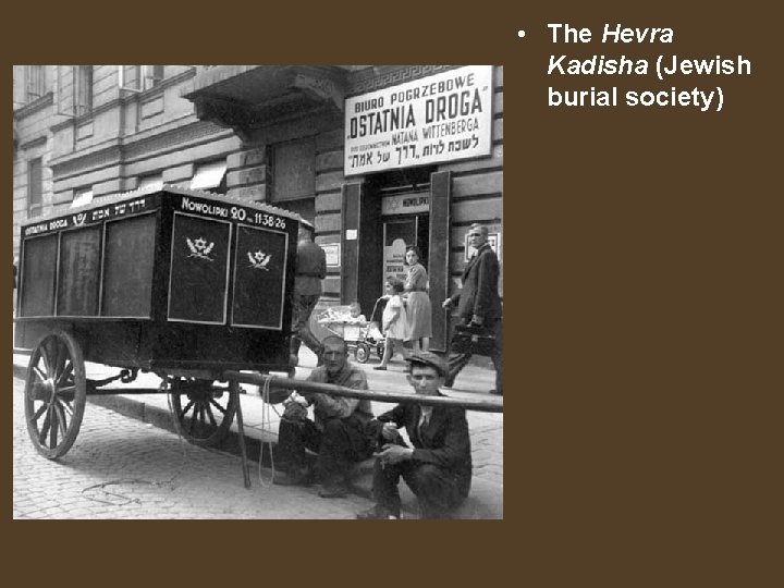  • The Hevra Kadisha (Jewish burial society) 
