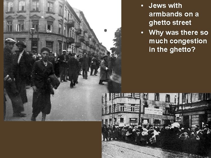  • Jews with armbands on a ghetto street • Why was there so