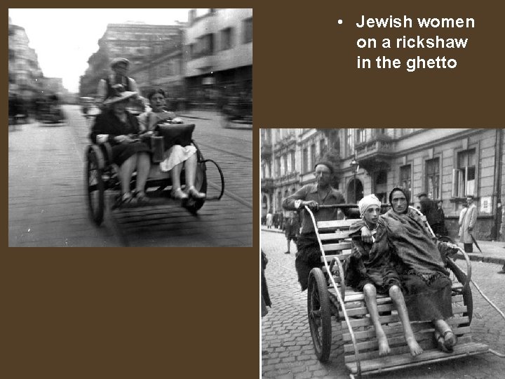  • Jewish women on a rickshaw in the ghetto 