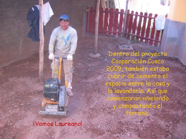 Dentro del proyecto Cooperación Cusco 2009, también estaba cubrir de cemento el espacio entre