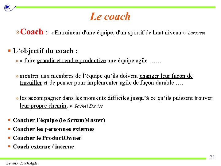 Le coach » Coach : « Entraîneur d'une équipe, d'un sportif de haut niveau