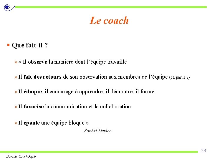 Le coach § Que fait-il ? » « Il observe la manière dont l’équipe