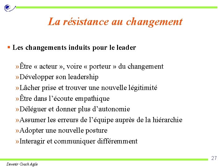 La résistance au changement § Les changements induits pour le leader » Être «