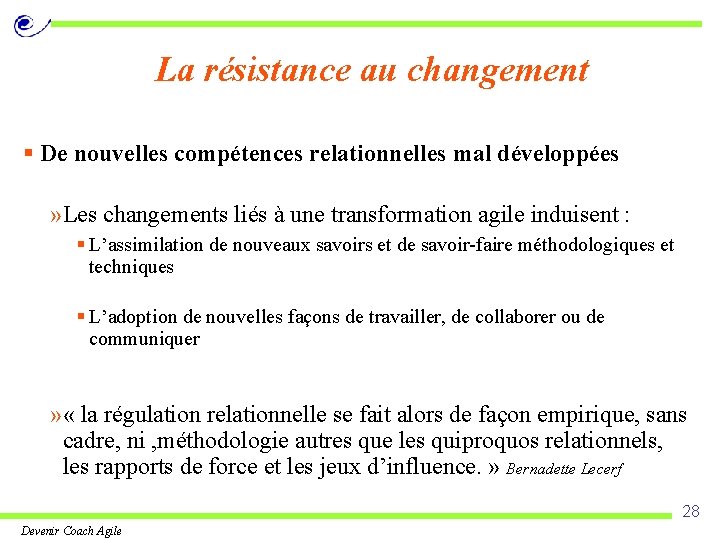 La résistance au changement § De nouvelles compétences relationnelles mal développées » Les changements