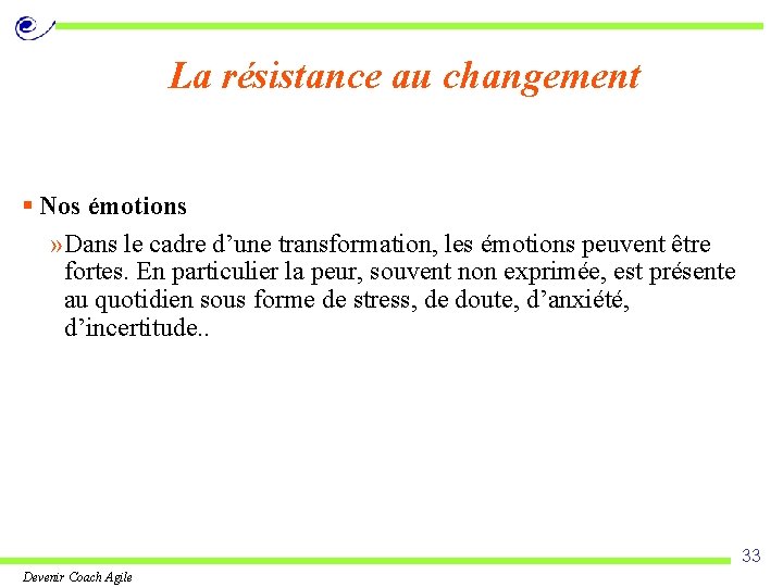 La résistance au changement § Nos émotions » Dans le cadre d’une transformation, les