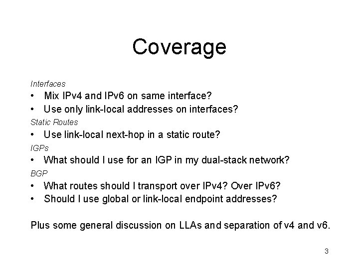 Coverage Interfaces • Mix IPv 4 and IPv 6 on same interface? • Use