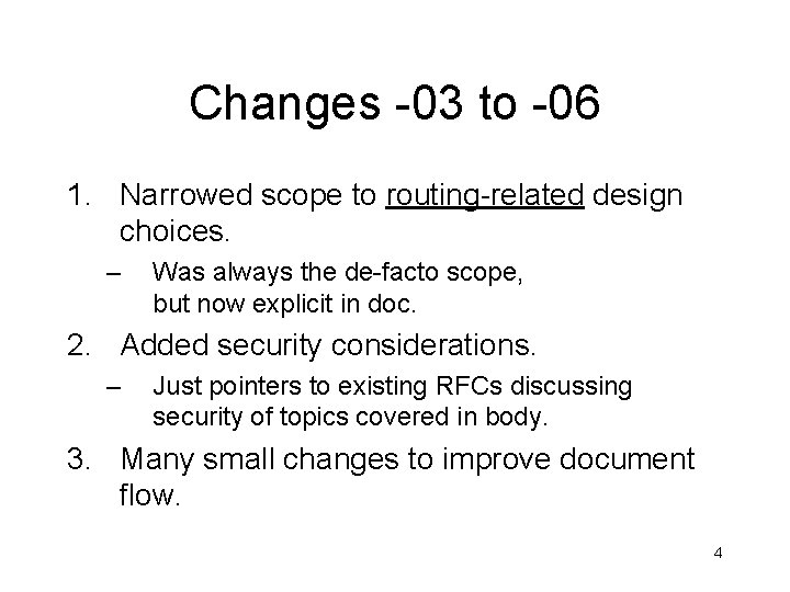 Changes -03 to -06 1. Narrowed scope to routing-related design choices. – Was always