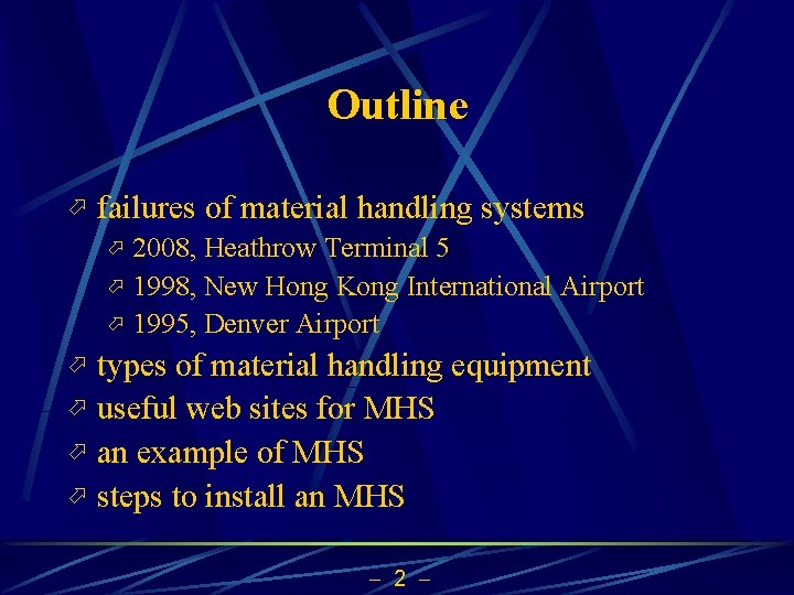 Outline ö failures of material handling systems 2008, Heathrow Terminal 5 ö 1998, New