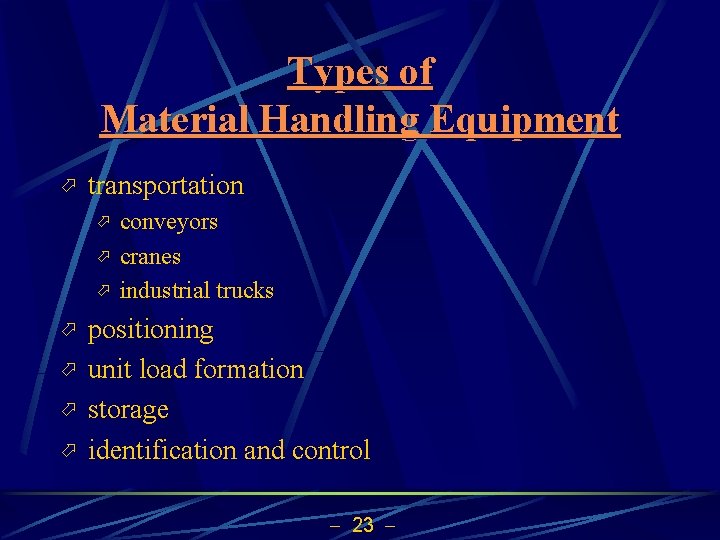 Types of Material Handling Equipment ö transportation ö ö ö ö conveyors cranes industrial