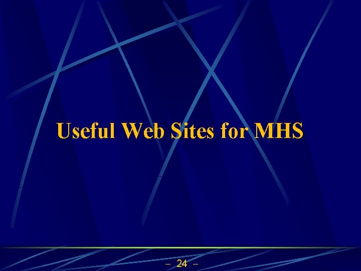 Useful Web Sites for MHS 24 