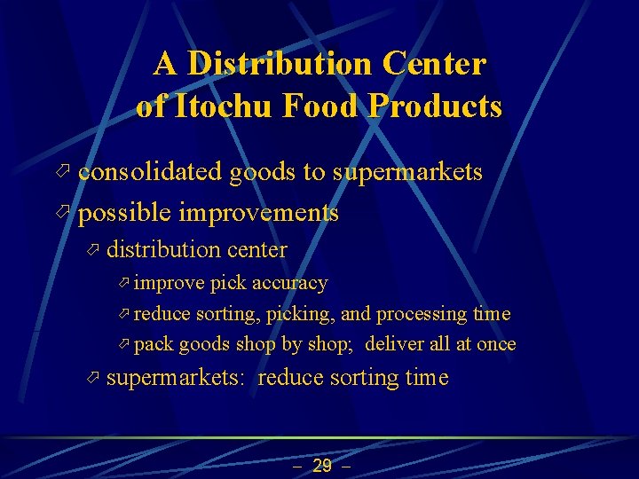 A Distribution Center of Itochu Food Products consolidated goods to supermarkets ö possible improvements