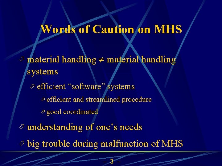 Words of Caution on MHS ö material handling systems ö efficient “software” systems ö
