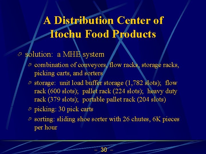 A Distribution Center of Itochu Food Products ö solution: a MHE system ö ö