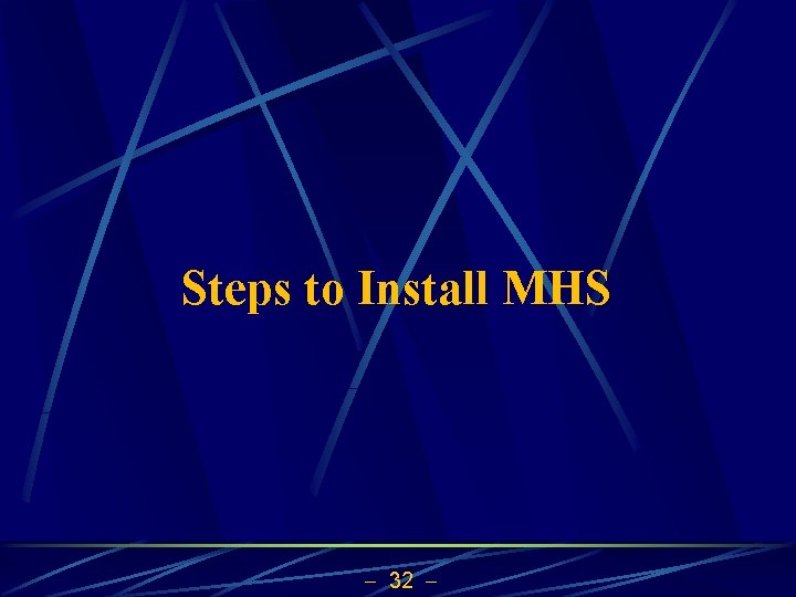 Steps to Install MHS 32 