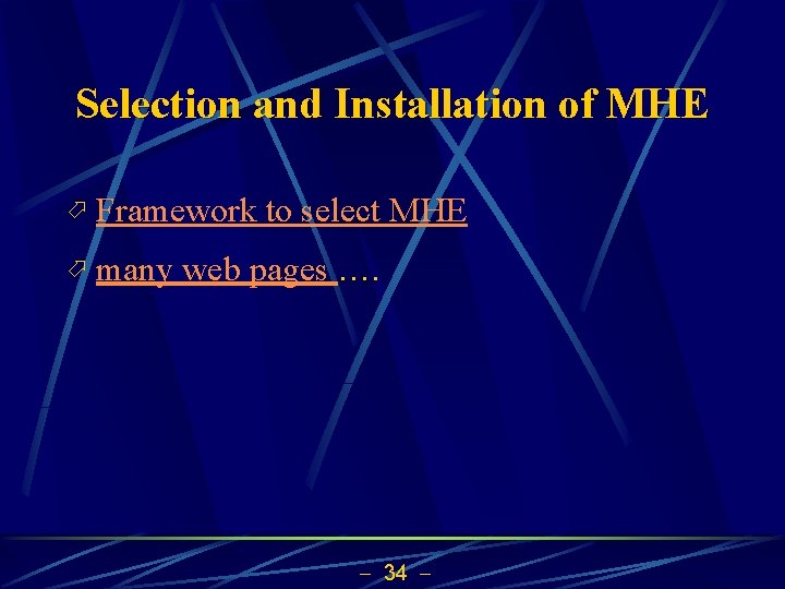Selection and Installation of MHE ö Framework to select MHE ö many web pages