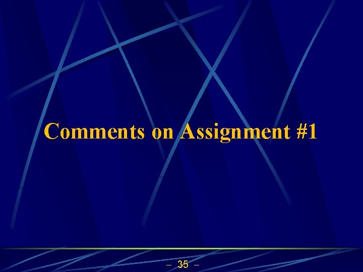 Comments on Assignment #1 35 
