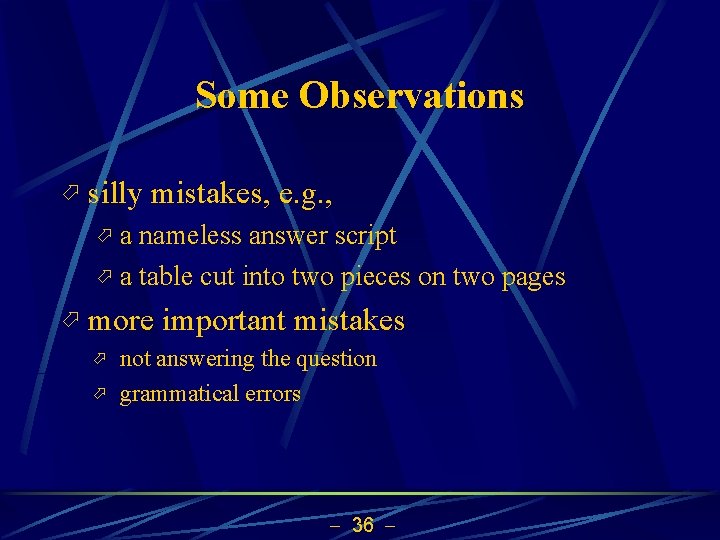 Some Observations ö silly mistakes, e. g. , öa nameless answer script ö a