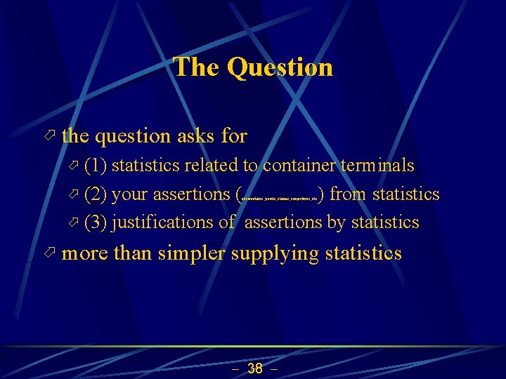 The Question ö the question asks for ö (1) statistics related to container terminals