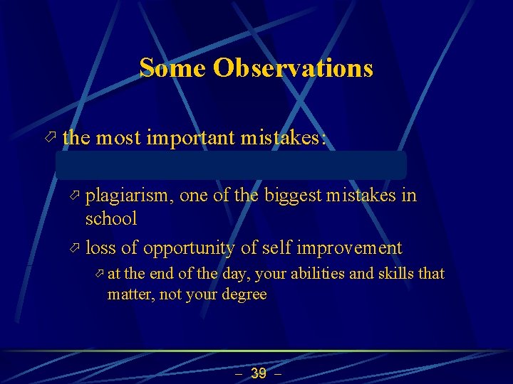 Some Observations ö the most important mistakes: directly copying sentences from web ö plagiarism,