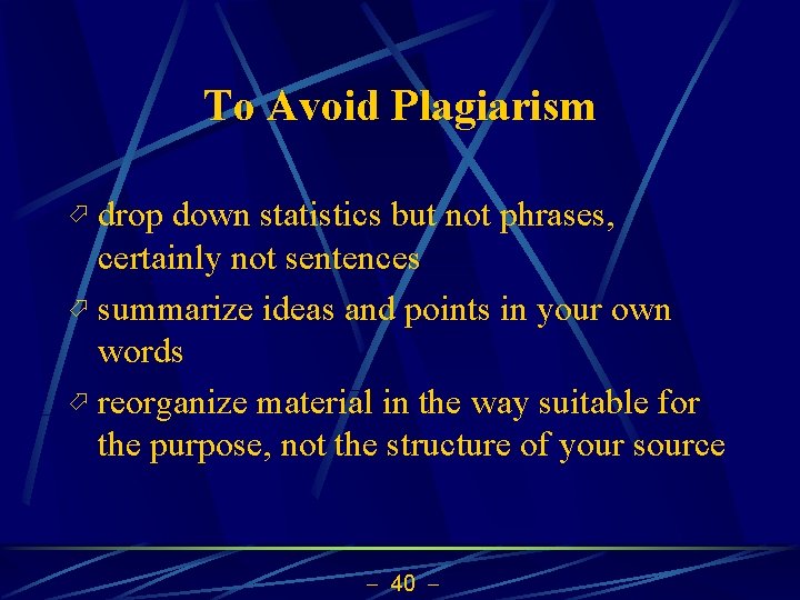 To Avoid Plagiarism drop down statistics but not phrases, certainly not sentences ö summarize