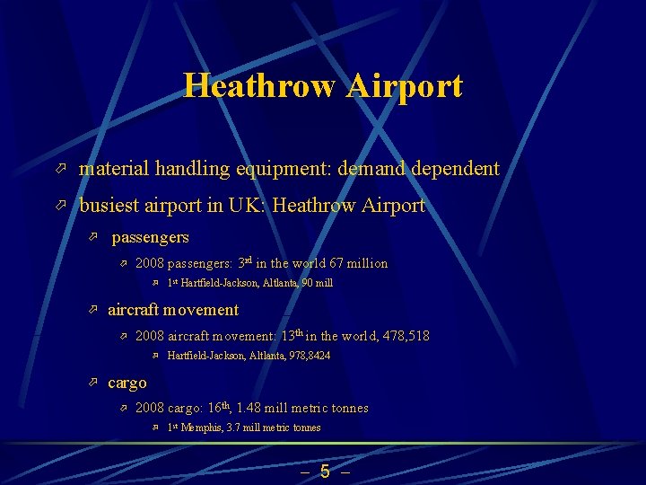 Heathrow Airport ö material handling equipment: demand dependent ö busiest airport in UK: Heathrow