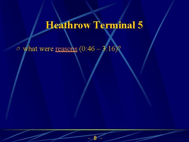 Heathrow Terminal 5 ö what were reasons (0: 46 – 3: 16)? 8 