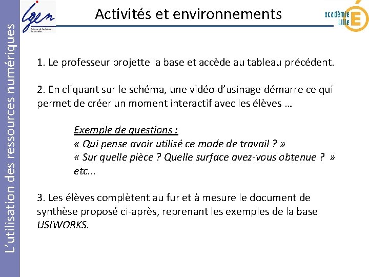 L’utilisation des ressources numériques Activités et environnements 1. Le professeur projette la base et