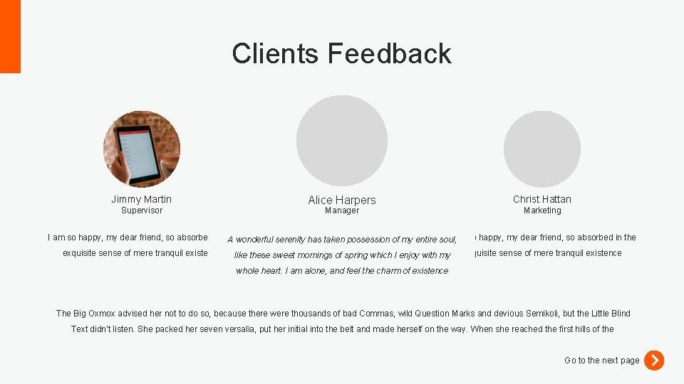 Clients Feedback Jimmy Martin Supervisor Alice Harpers Manager Christ Hattan Marketing I am so