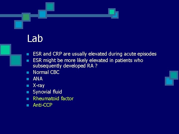 Lab n n n n ESR and CRP are usually elevated during acute episodes