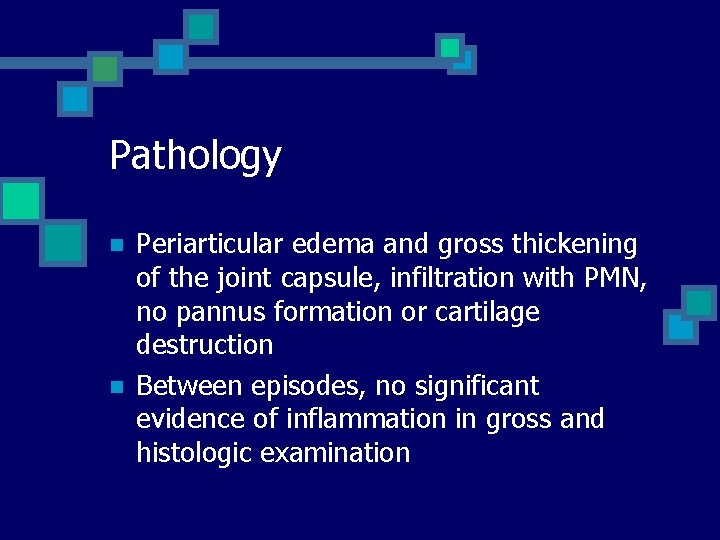 Pathology n n Periarticular edema and gross thickening of the joint capsule, infiltration with