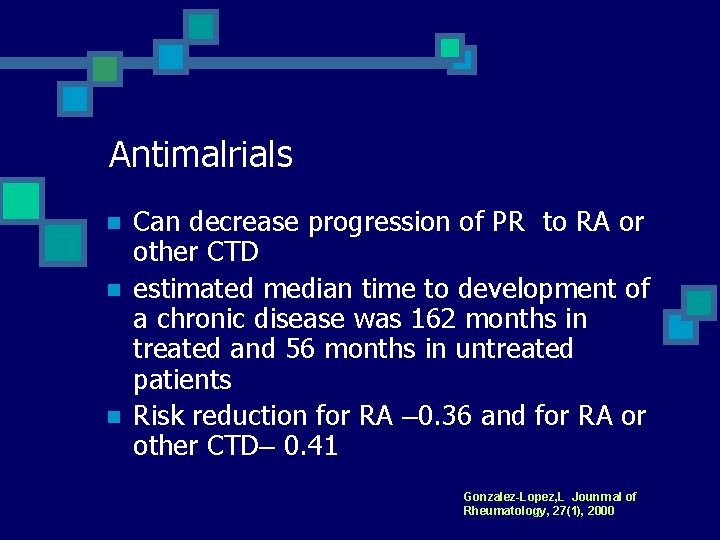 Antimalrials n n n Can decrease progression of PR to RA or other CTD