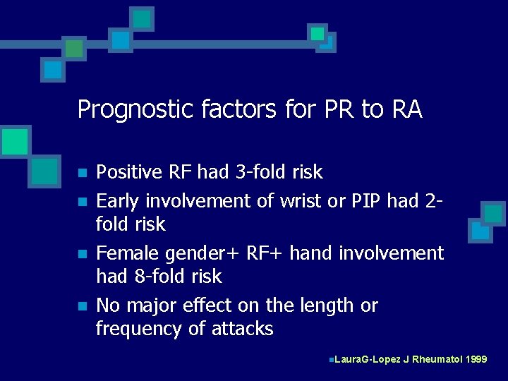 Prognostic factors for PR to RA n n Positive RF had 3 -fold risk