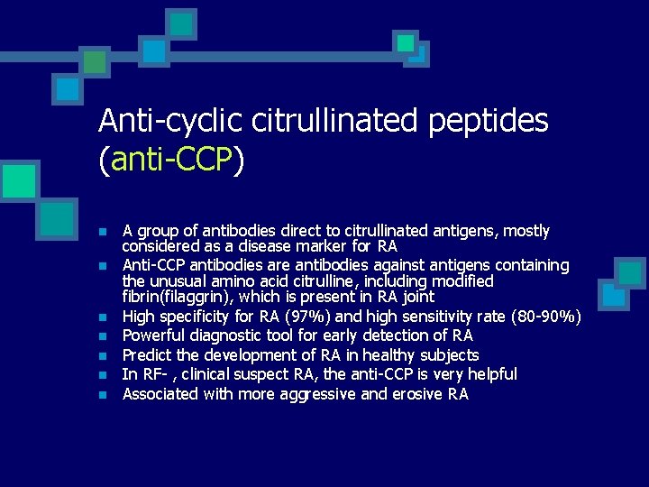 Anti-cyclic citrullinated peptides (anti-CCP) n n n n A group of antibodies direct to