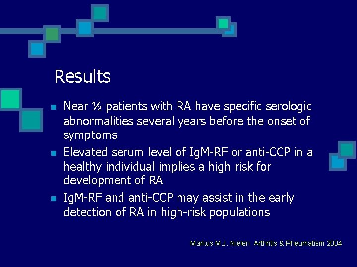 Results n n n Near ½ patients with RA have specific serologic abnormalities several