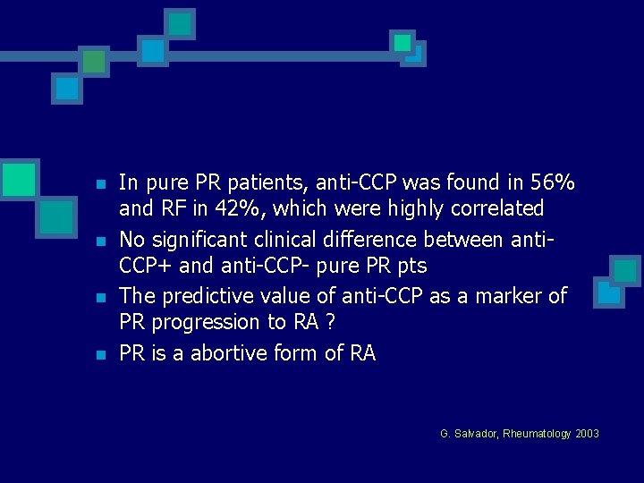 n n In pure PR patients, anti-CCP was found in 56% and RF in