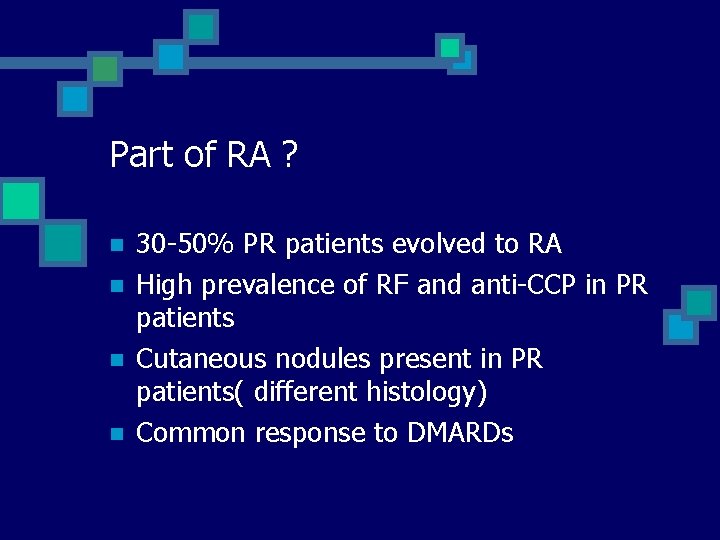 Part of RA ? n n 30 -50% PR patients evolved to RA High