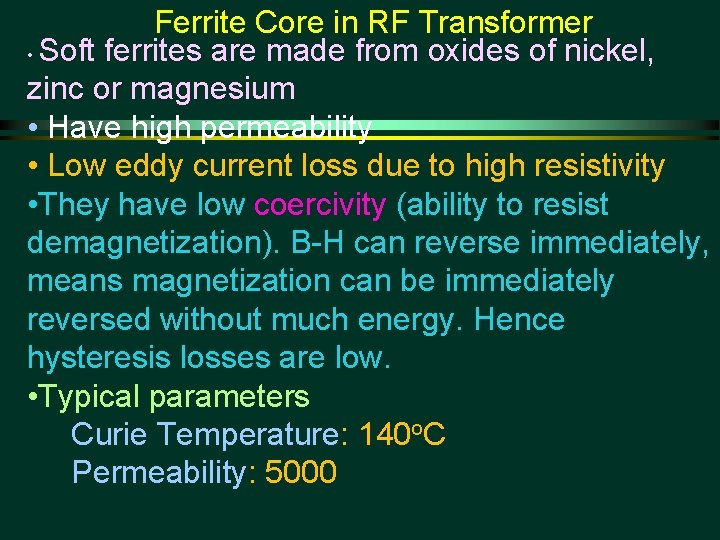 Ferrite Core in RF Transformer • Soft ferrites are made from oxides of nickel,