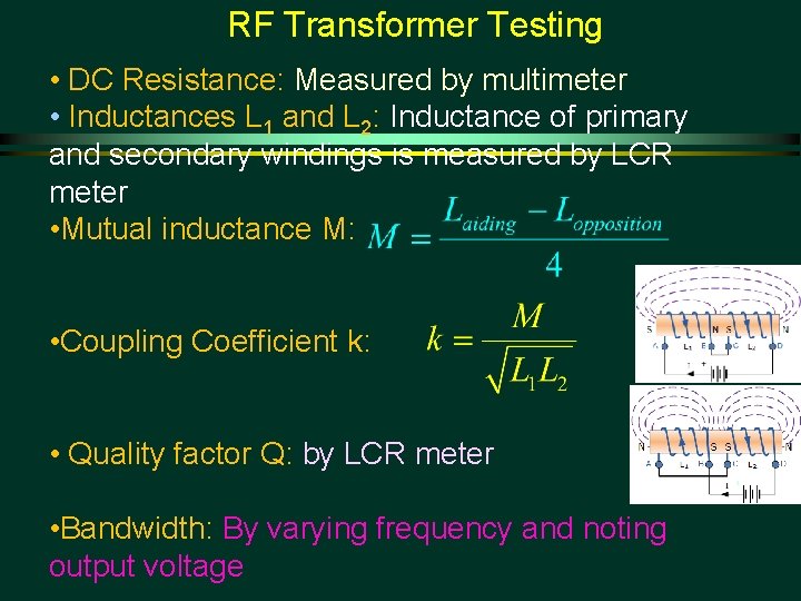 RF Transformer Testing • DC Resistance: Measured by multimeter • Inductances L 1 and