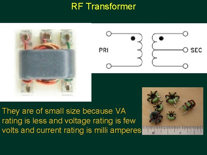 RF Transformer They are of small size because VA rating is less and voltage