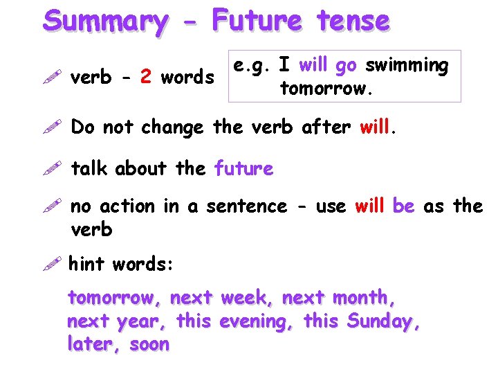 Summary - Future tense e. g. I will go swimming verb - 2 words Summary - Future tense e. g. I will go swimming verb - 2 words