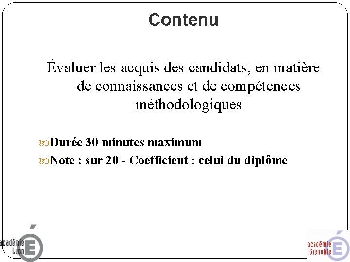 Contenu Évaluer les acquis des candidats, en matière de connaissances et de compétences méthodologiques