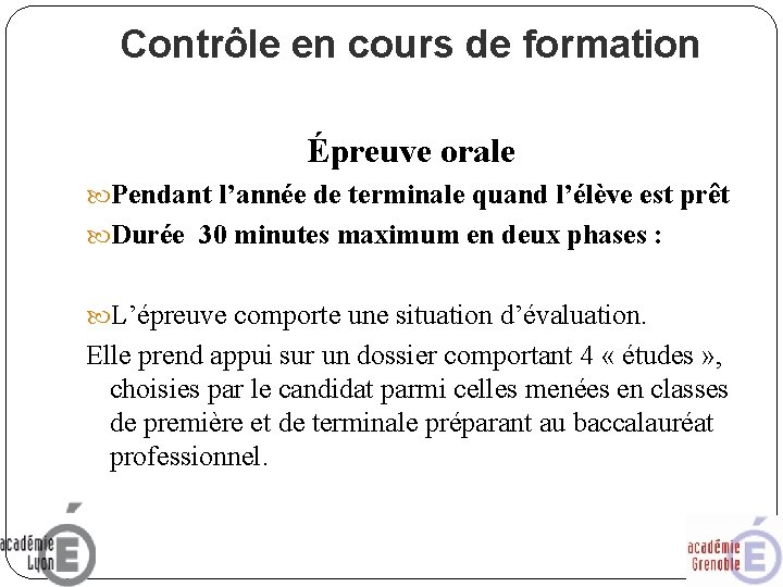 Contrôle en cours de formation Épreuve orale Pendant l’année de terminale quand l’élève est