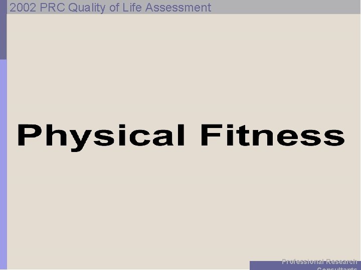 2002 PRC Quality of Life Assessment Professional Research 