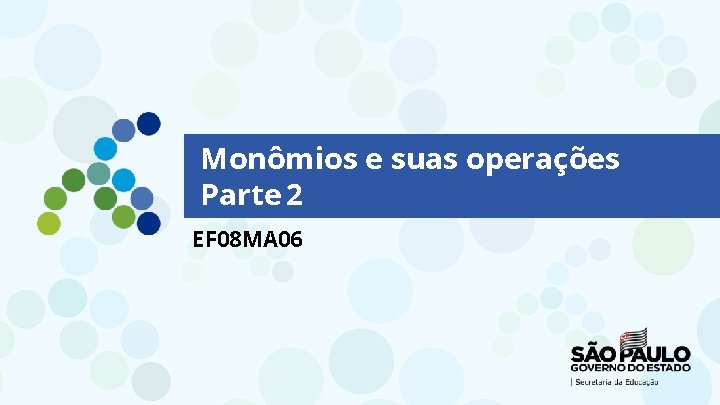 Monômios e suas operações Parte 2 EF 08 MA 06 
