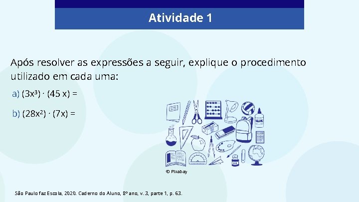 Atividade 1 Após resolver as expressões a seguir, explique o procedimento utilizado em cada