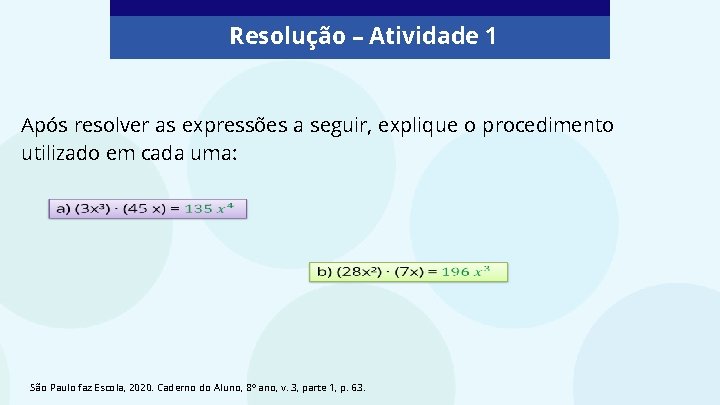 Resolução – Atividade 1 Após resolver as expressões a seguir, explique o procedimento utilizado