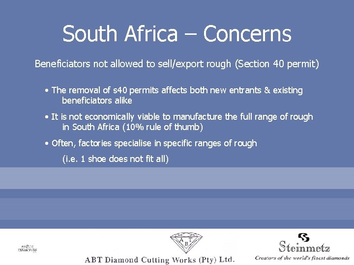 South Africa – Concerns Beneficiators not allowed to sell/export rough (Section 40 permit) •