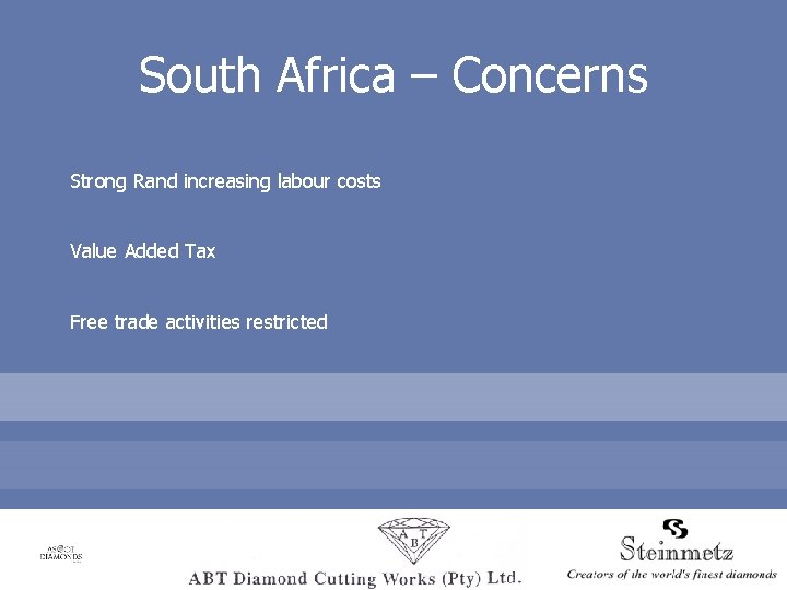 South Africa – Concerns Strong Rand increasing labour costs Value Added Tax Free trade