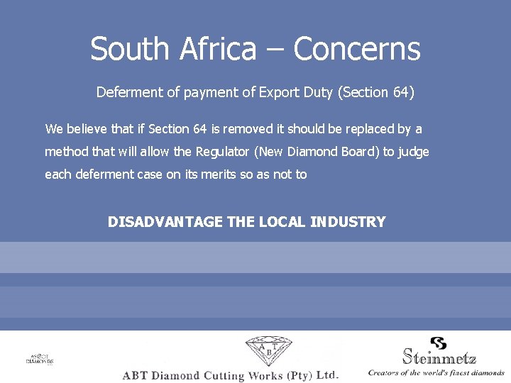 South Africa – Concerns Deferment of payment of Export Duty (Section 64) We believe